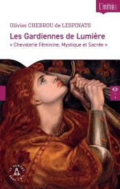 Les Gardiennes De Lumière : 'Chevalerie Féminine, Mystique Et Sacrée'