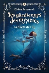 Les Gardiennes Des Mystères Tome 2 : La Quête De Lily
