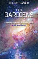 Les Gardiens ; Comprendre La Presence Des Extraterrestres Au-Delà Des Abductions