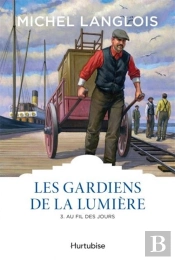 Les Gardiens De La Lumière Tome 3 ; Au Fil Des Jours