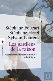 Les Gardiens De La Raison : Enquête Sur La Désinformation Scientifique