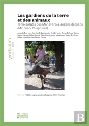 Les Gardiens De La Terre Et Des Animaux - Temoignages Des Mangyans Alangans De Siapo (Mindoro, Phili