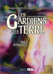 Les Gardiens De La Terre T.1 ; Destins Liés
