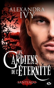 Les Gardiens De L'Eternite T10 : Santiago