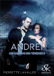 Les Gardiens Des Ténèbres  Tome 5 : Andreï