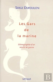 Les Gars De La Marine ; Ethnologie D'Un Navire De Guerre