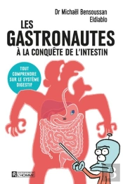 Les Gastronautes À La Conquête De L'Intestin : Tout Comprendre Sur Le Système Digestif