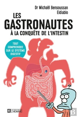 Bertrand.pt - Les Gastronautes À La Conquête De L'Intestin : Tout Comprendre Sur Le Système Digestif