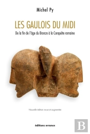 Les Gaulois Du Midi ; De La Fin De L'Âge Du Bronze À La Conquête Romaine