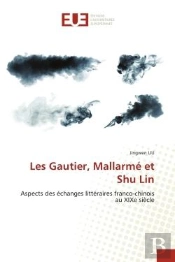 Les Gautier, Mallarme Et Shu Lin - Aspects Des Echanges Litteraires Franco-Chinois Au Xixe Siecle
