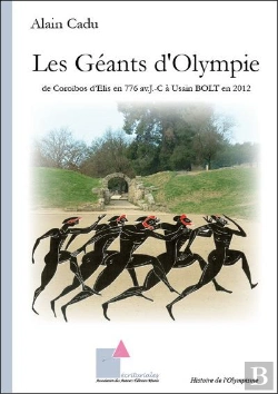 Bertrand.pt - Les Géants D'Olympie : De Coroïbos D'Elis En 776 Av. J.C. À Usain Bolt En 2012