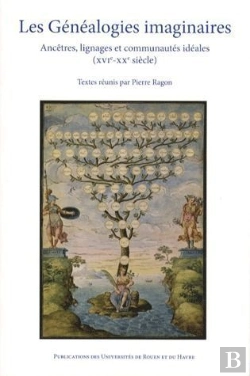 Bertrand.pt - Les Généalogies Imaginaires ; Ancêtres, Lignages Et Communautés Idéales ; Xvi-Xx Siècle