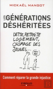 Les Générations Déshéritées ; Dettes, Retraites, Chômage Des Jeunes ; Réparer La Grande Injustice