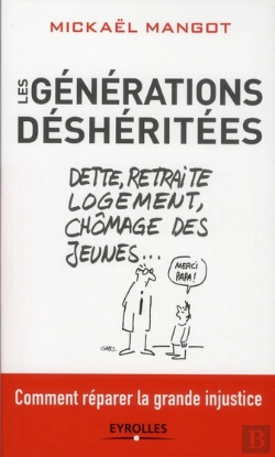 Bertrand.pt - Les Générations Déshéritées ; Dettes, Retraites, Chômage Des Jeunes ; Réparer La Grande Injustice
