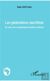 Les Générations Sacrifiées ; Au Coeur De La Catastrophe Scolaire Moderne