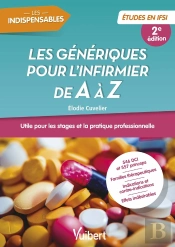 Les Génériques Pour L'Infirmier De A À Z : Double Classement Dci - Princeps ; Utile Pour Les Stages Et La Pratique Professionnelle (2e Édition)