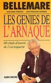 Les Genies De L'Arnaque ; 80 Chefs D'Oeuvres De L'Ecroquerie
