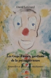 Les Gens D'Âmes, Gardiens De La Paix Intérieure : Nouvelles Et Pièces Pas Méchantes