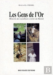 Les Gens De L'Or ; Mémoire Des Orpailleurs Créoles Du Maroni