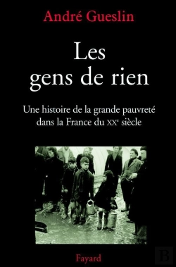 Bertrand.pt - Les Gens De Rien : Une Histoire De La Grande Pauvreté Dans La France Du Xxe Siècle