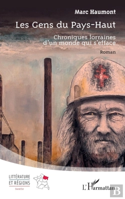 Bertrand.pt - Les Gens Du Pays-Haut : Chroniques Lorraines D'Un Monde Qui S'Efface