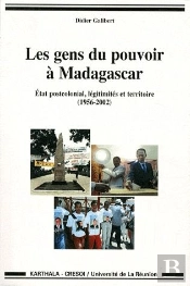 Les Gens Du Pouvoir À Madagascar ; État Postcolonial, Légitimités Et Territoire