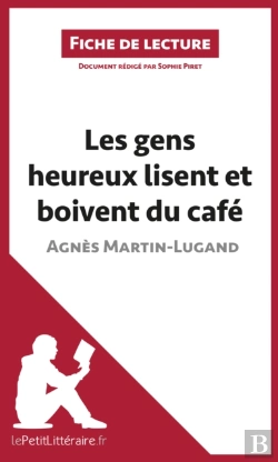 Bertrand.pt - Les Gens Heureux Lisent Et Boivent Du Café D'Agnès Martin-Lugand (Fiche De Lecture)