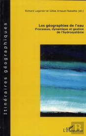 Les Géographies De L'Eau ; Processus, Dynamique Et Gestion De L'Hydrosystème
