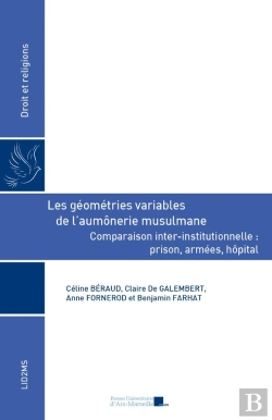 Bertrand.pt - Les Géométries Variables De L'Aumonerie Musulmane : Comparaison Inter-Institutionnelle : Prison, Armées, Hôpital