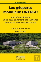 Les Géoparcs Mondiaux Unesco ; Une Mise En Tension Entre Développement Des Territoires Et Mise En Valeur Du Patrimoine