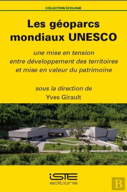 Bertrand.pt - Les Géoparcs Mondiaux Unesco ; Une Mise En Tension Entre Développement Des Territoires Et Mise En Valeur Du Patrimoine