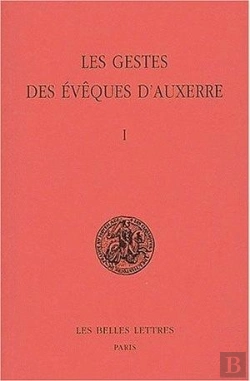 Bertrand.pt - Les Gestes Des Évêques D'Auxerre. Tome I