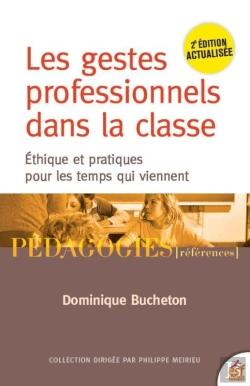 Bertrand.pt - Les Gestes Professionnels Dans La Classe : Éthiques Et Pratiques Pour Les Temps Qui Viennent (2e Édition)