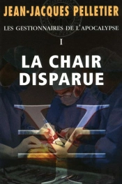 Les Gestionnaires De L'Apocalypse Tome 1 ; La Chair Disparue