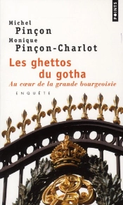 Les Ghettos Du Gotha ; Au Coeur De La Grande Bourgeoisie ; Enquête