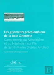 Les Gisements Précolombiens De La Baie Orientale ; Campements Du Mésoindien Et Du Néoindien Sur L'Île De Saint-Martin (Petites Antilles)