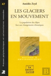 Les Glaciers En Mouvement : La Population Des Alpes Face Aux Changements Climatiques