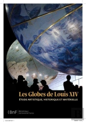 Les Globes De Louis Xiv ; Étude Artistique, Historique Et Matérielle