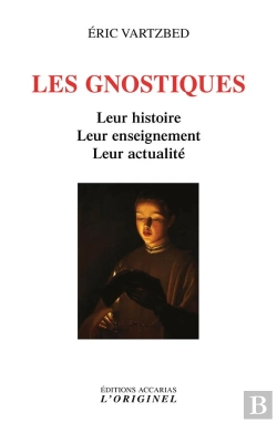 Bertrand.pt - Les Gnostiques : Leur Histoire, Leur Enseignement, Leur Activité