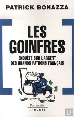 Bertrand.pt - Les Goinfres ; Enquête Sur L'Argent Des Grands Patrons Français