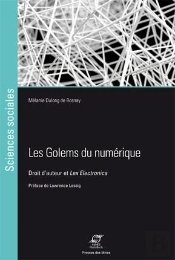 Les Golems Du Numérique ; Droit D'Auteur Et Lex Electronica