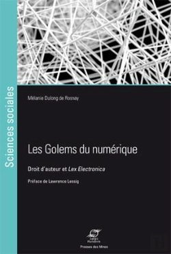 Bertrand.pt - Les Golems Du Numérique ; Droit D'Auteur Et Lex Electronica