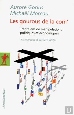 Bertrand.pt - Les Gourous De La Com' ; Trente Ans De Manipulations Politiques Et Économiques