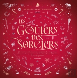 Bertrand.pt - Les Goûters Des Sorciers : 90 Recettes Enchanteresses Inspirées Des Magiciens, Fées, Sorcières, Mages Ou Alchimistes De Nos Histoires Et Contes Préférés