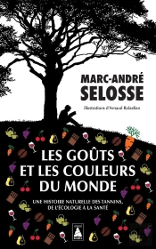 Les Goûts Et Les Couleurs Du Monde : Une Histoire Naturelle Des Tannins, De L'Écologie À La Santé