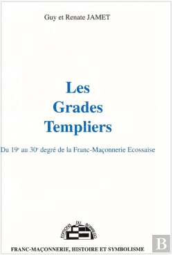 Bertrand.pt - Les Grades Templiers ; Du 19e Au 30e Degré De La Franc-Maçonnerie