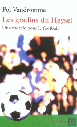 Bertrand.pt - Les Gradins Du Heysel ; Une Morale Pour Le Football
