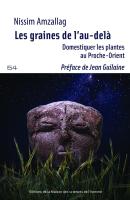 Les Graines De L'Au-Delà : Domestiquer Les Plantes Au Proche-Orient