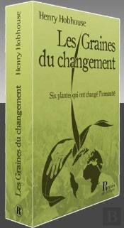 Les Graines Du Changement ; Les Six Plantes Qui Changèrent Le Monde