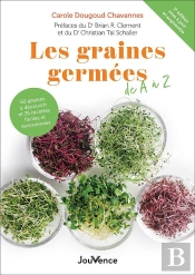 Les Graines Germées De A À Z : 60 Graines À Découvrir Et 35 Recettes Faciles Et Savoureuses